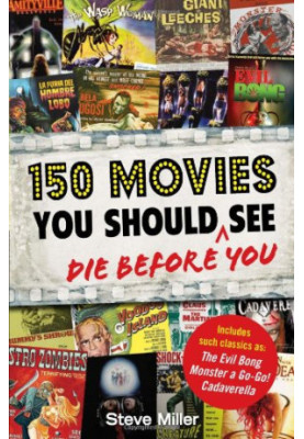 150 Movies You Should Die Before You See