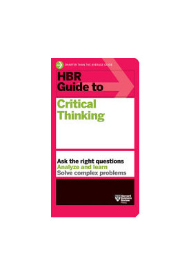 HBR Guide to Critical Thinking