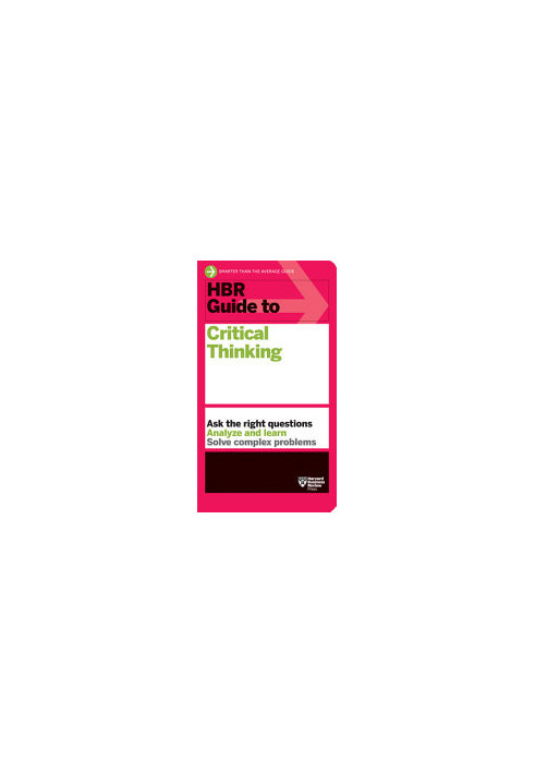 HBR Guide to Critical Thinking