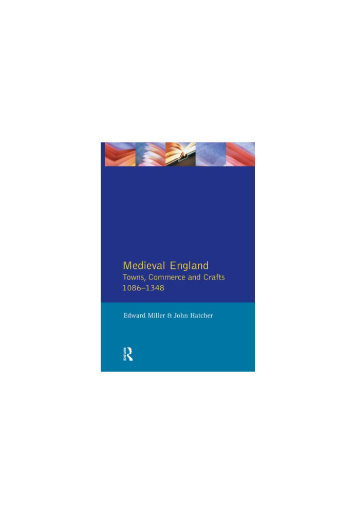 Medieval England. Towns, commerce, and crafts, 1086-1348