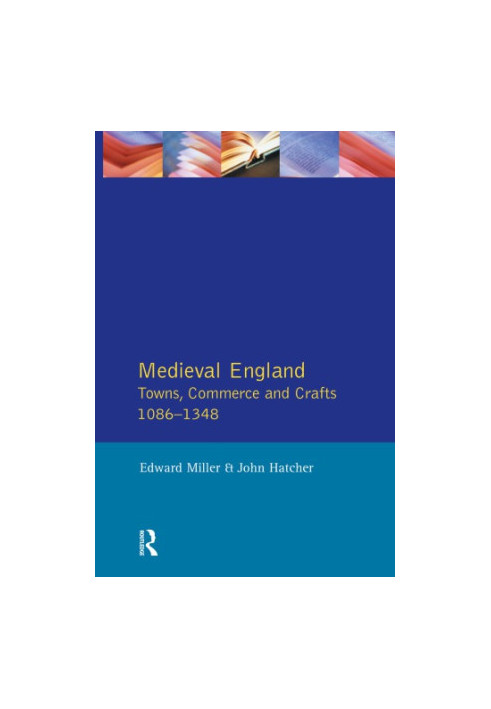 Medieval England. Towns, commerce, and crafts, 1086-1348