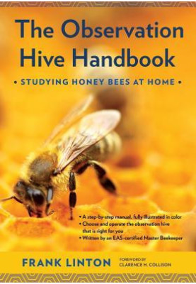 The Observation Hive Handbook: Studying Honey Bees at Home