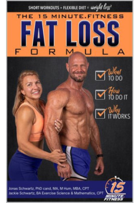 15 Minute Fitness Fat Loss Formula: Workout Smarter Not Harder! The Easy Way to Lose Weight, Tone Up and Build Lean Muscle fo