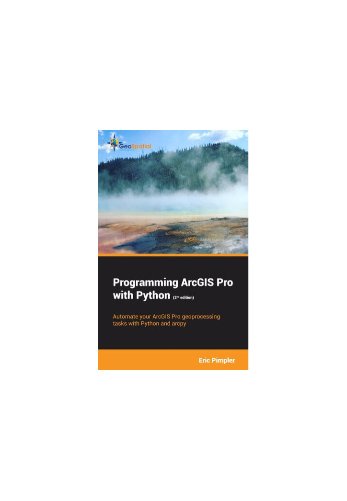 Programming ArcGIS Pro with Python (2nd Edition)