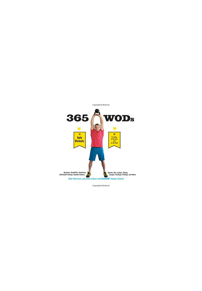 365 WODs : burpees, deadlifts, snatches, squats, box jumps, situps, kettlebell swings, double unders, lunges, pushups, pullup