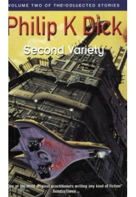 The Collected Stories of Philip K. Dick Volume II Second Variety