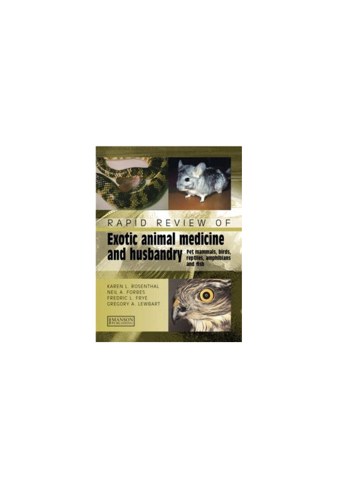 Rapid Review of Exotic Animal Medicine and Husbandry: Pet Mammals, Birds, Reptiles, Amphibians and Fish
