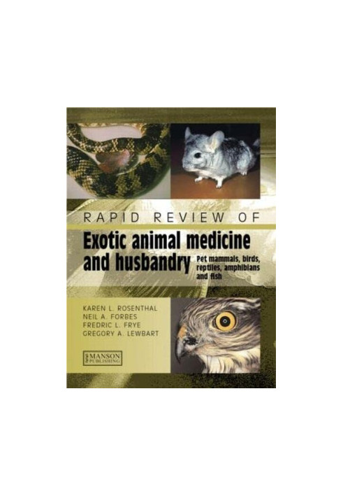 Rapid Review of Exotic Animal Medicine and Husbandry: Pet Mammals, Birds, Reptiles, Amphibians and Fish