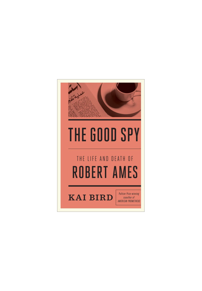 The Good Spy · The Life and Death of Robert Ames