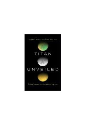 Titan Unveiled: Saturn's Mysterious Moon Explored