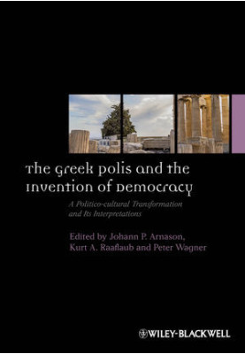 The Greek Polis and the Invention of Democracy: A Politico-cultural Transformation and Its Interpretations