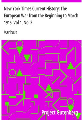 New York Times Current History: The European War from the Beginning to March 1915, Vol 1, No. 2 Who Began the War, and Why?