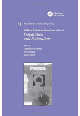 Resilience Engineering Perspectives Volume 2 Preparation and Restoration