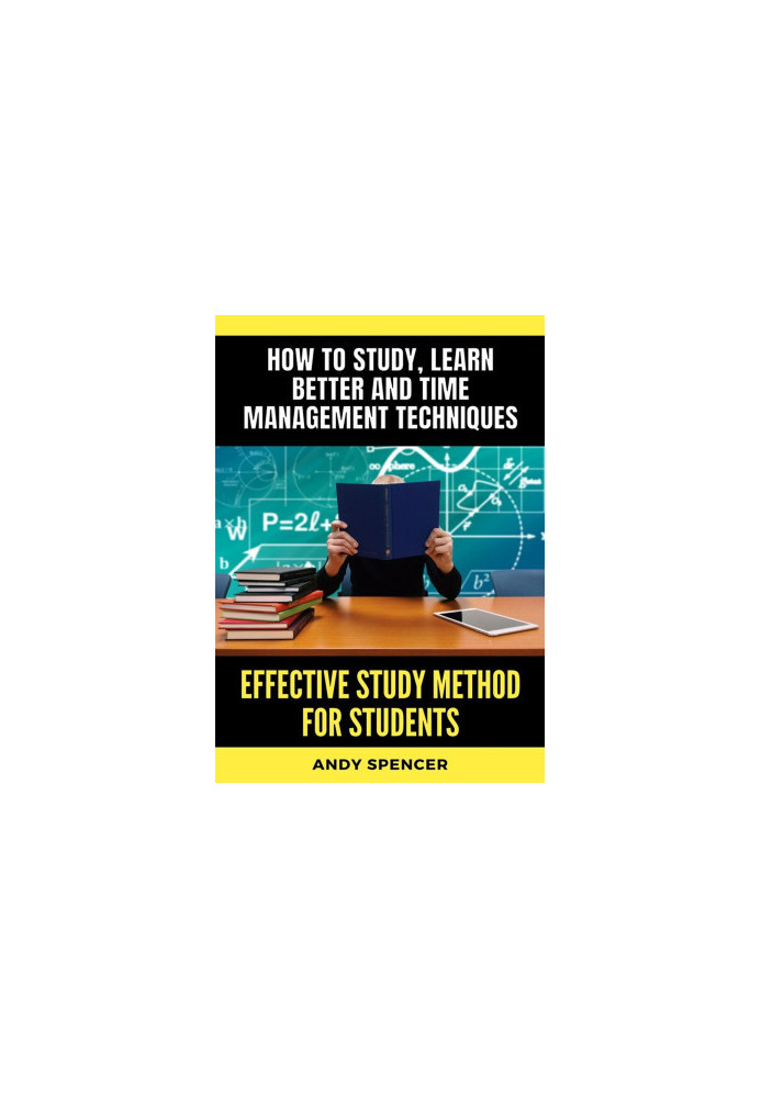 Effective Study Method for Students: How to study, learn better and time management techniques