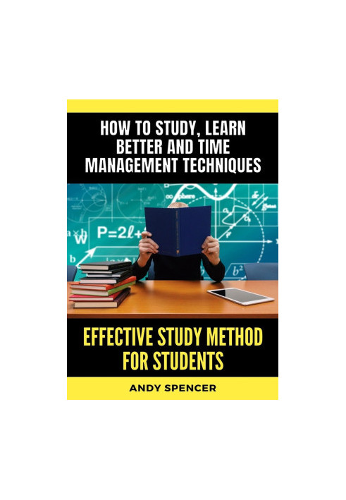 Effective Study Method for Students: How to study, learn better and time management techniques