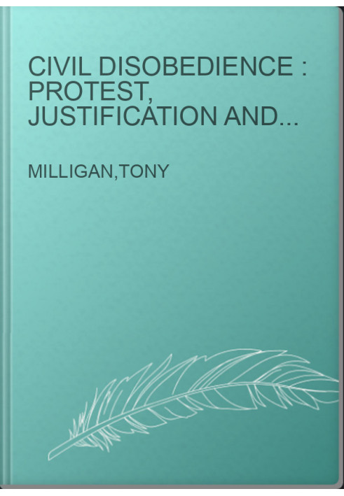 Civil disobedience : protest, justification and the law