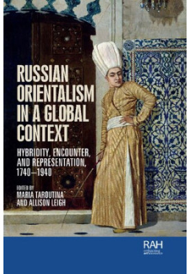 Russian Orientalism in a Global Context. Hybridity, Encounter, and Representation