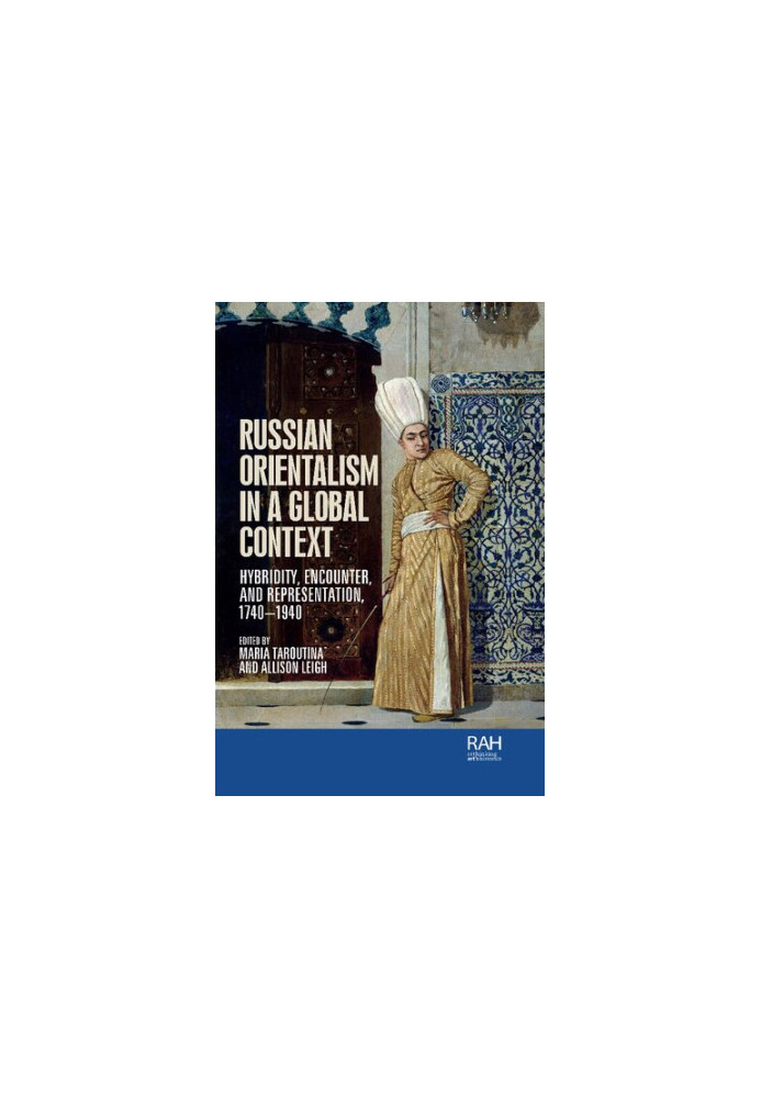 Russian Orientalism in a Global Context. Hybridity, Encounter, and Representation