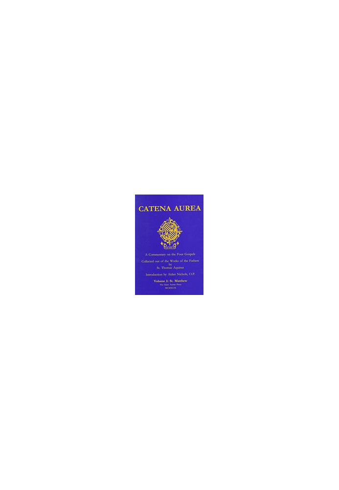 Catena aurea : commentary on the four Gospels collected out of the works of the Fathers