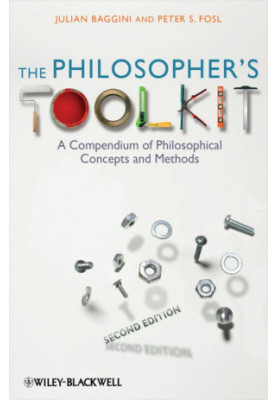 The Philosopher's Toolkit: A Compendium of Philosophical Concepts and Methods