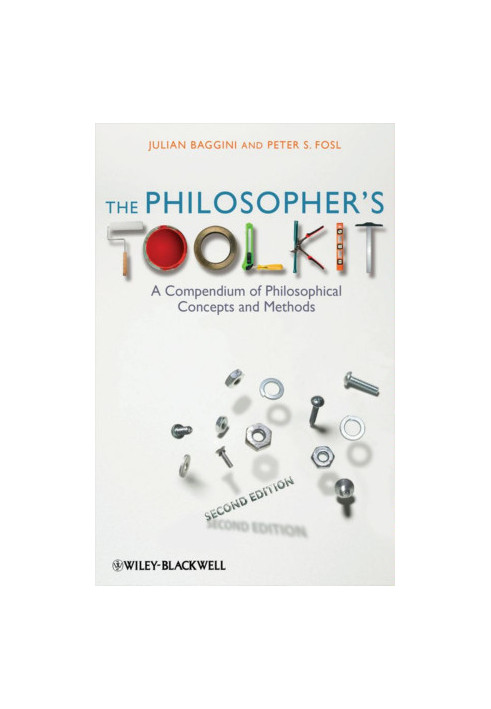 The Philosopher's Toolkit: A Compendium of Philosophical Concepts and Methods