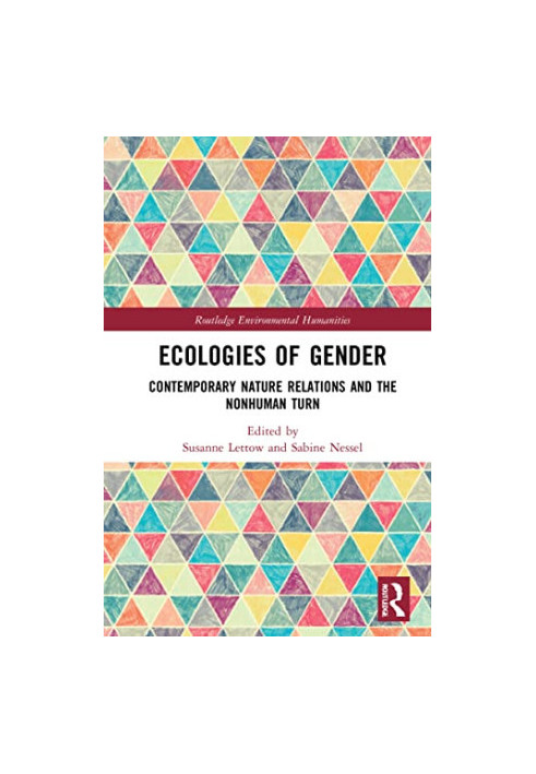 Ecologies of Gender: Contemporary Nature Relations and the Nonhuman Turn