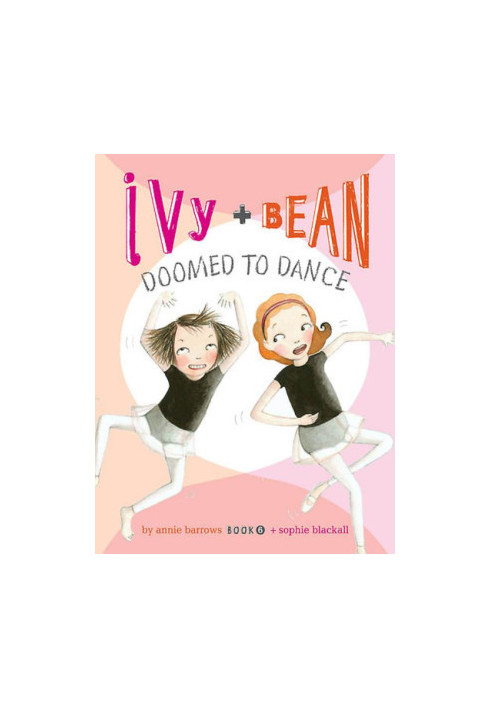 [Ivy & Bean 06] • Ivy and Bean Doomed to Dance