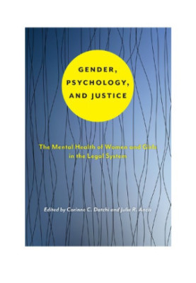 Gender, Psychology, and Justice: The Mental Health of Women and Girls in the Legal System