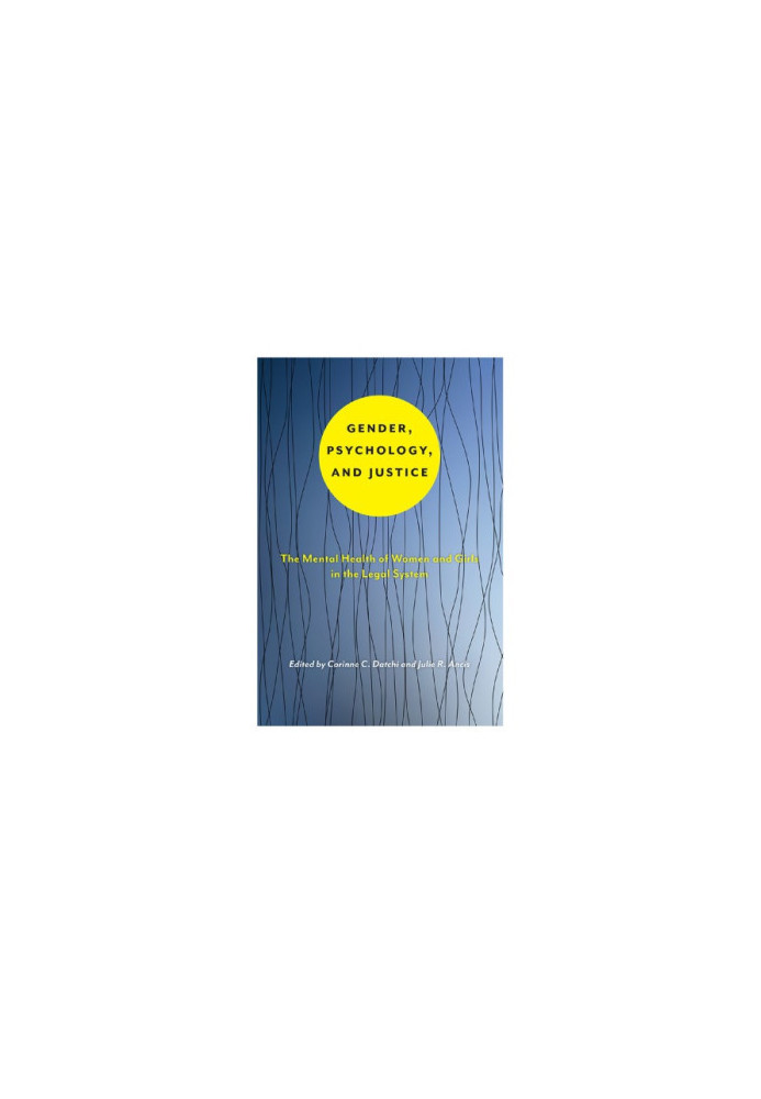 Gender, Psychology, and Justice: The Mental Health of Women and Girls in the Legal System