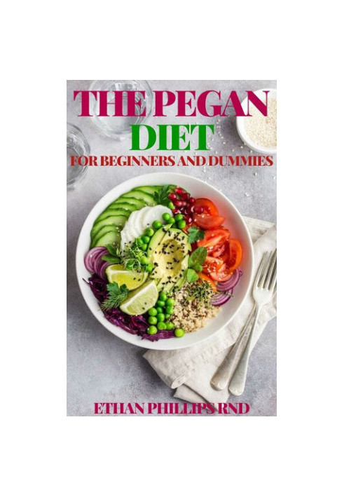 THE PEGAN DIET FOR BEGINNERS AND DUMMIES: Easy Recipes for Healthy Weight Loss And Healthy Living
