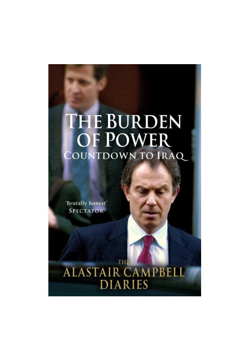 The Burden of Power · Countdown to Iraq - the Alastair Campbell Diaries