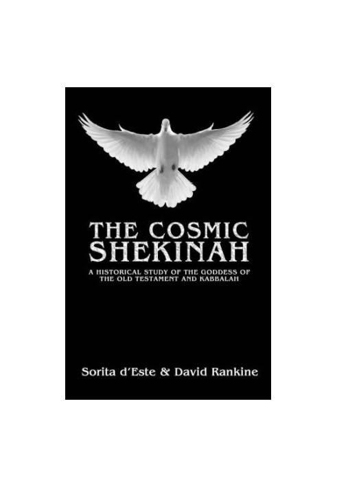 The Cosmic Shekinah: A Historical Study of the Goddess of the Old Testament and Kabbalah