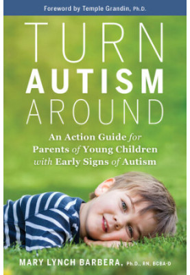 Turn Autism Around An action guide for parents of young children with early signs of autism