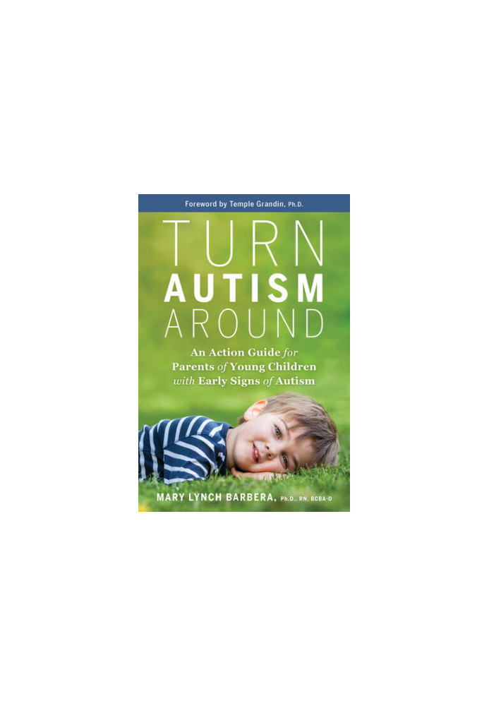 Turn Autism Around An action guide for parents of young children with early signs of autism