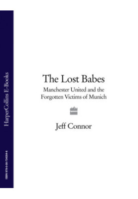 The lost babes: Manchester United and the forgotten victims of Munich