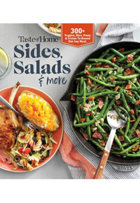 Taste of Home Sides, Salads & More: 345 side dishes, pasta salads, leafy greens, breads & other enticing ideas that round out