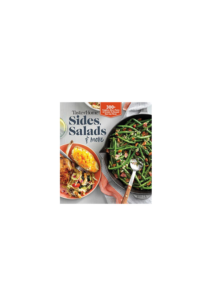 Taste of Home Sides, Salads & More: 345 side dishes, pasta salads, leafy greens, breads & other enticing ideas that round out