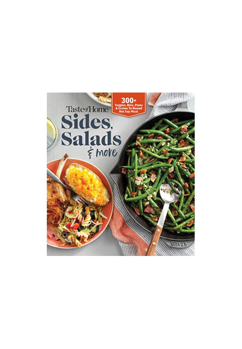 Taste of Home Sides, Salads & More: 345 side dishes, pasta salads, leafy greens, breads & other enticing ideas that round out