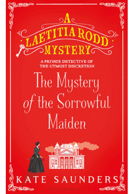 The Mystery of the Sorrowful Maiden (A Laetitia Rodd Mystery)