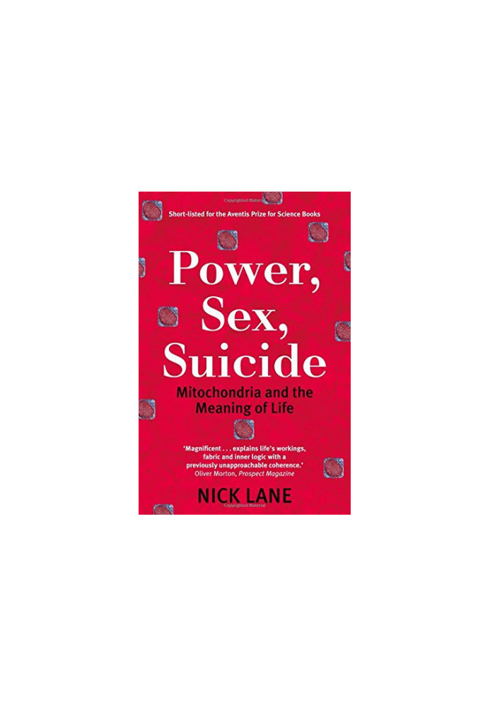 Power, Sex, Suicide: Mitochondria and the Meaning of Life