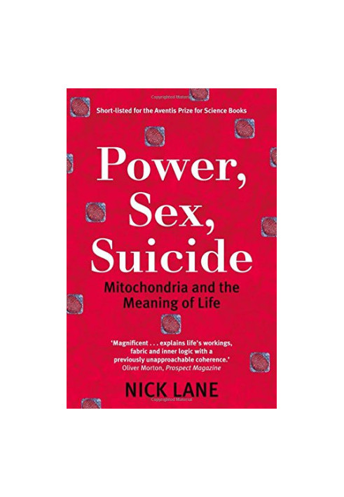 Power, Sex, Suicide: Mitochondria and the Meaning of Life
