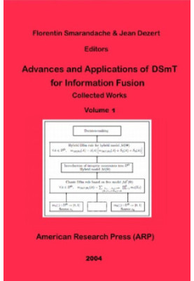 Advances and Applications of DSmT for Information Fusion Collected Works Volume 1