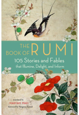 Book of Rumi: 105 Stories and Fables that Illumine, Delight, and Inform