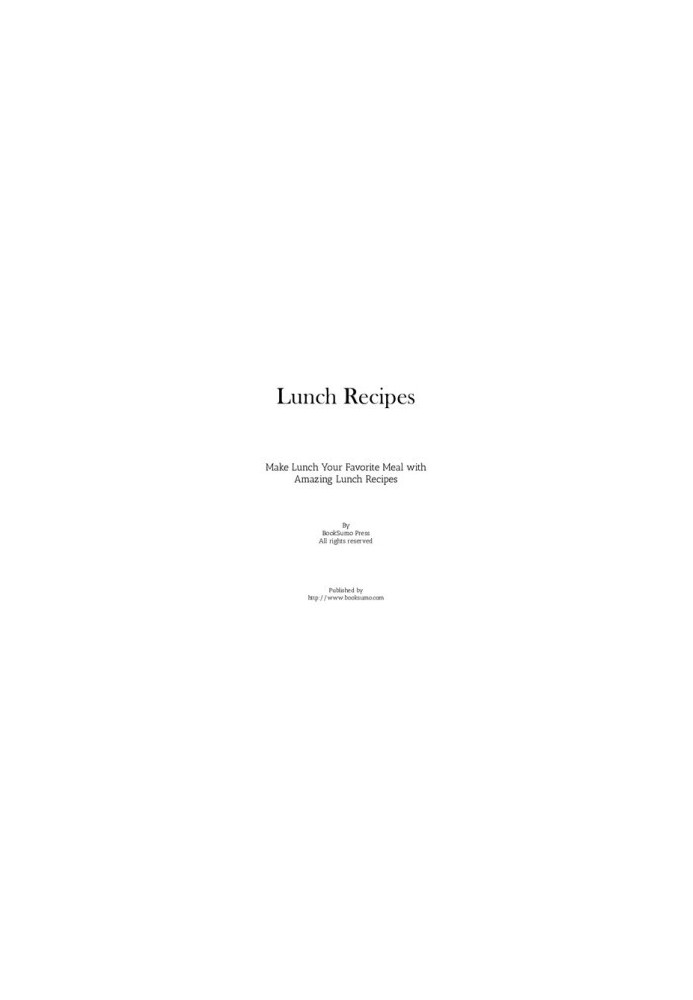 Lunch Recipes: Make Lunch Your Favorite Meal with Amazing Lunch Recipes
