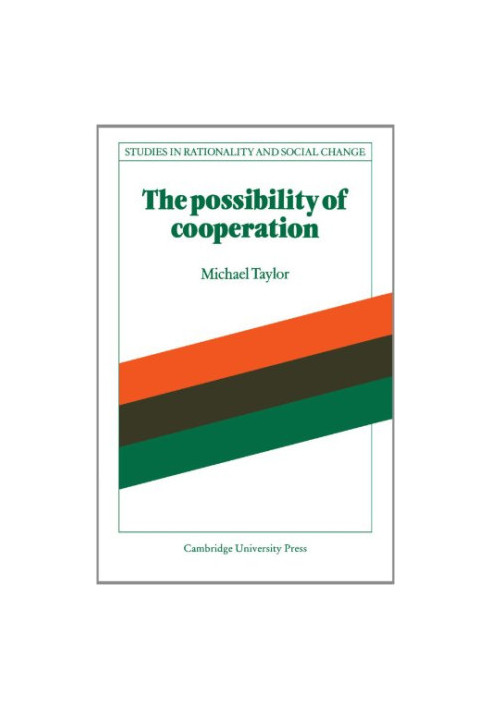 The Possibility of Cooperation (Studies in Rationality and Social Change)