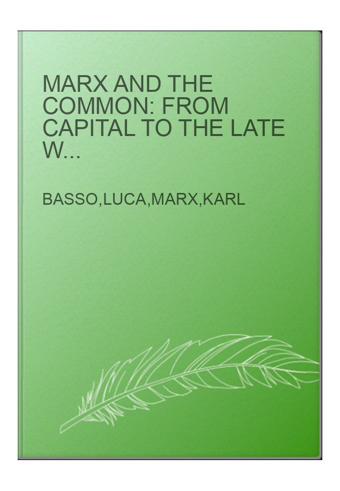 Marx and the common: from capital to the late writings