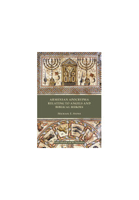 Armenian Apocrypha Relating to Angels and Biblical Heroes