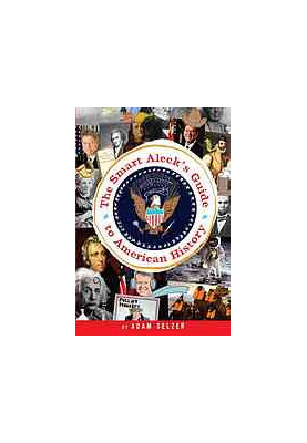 The smart aleck's guide to American history