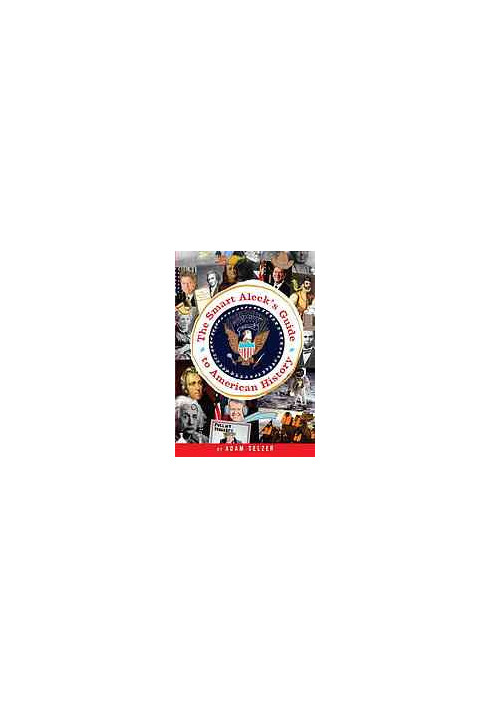 The smart aleck's guide to American history