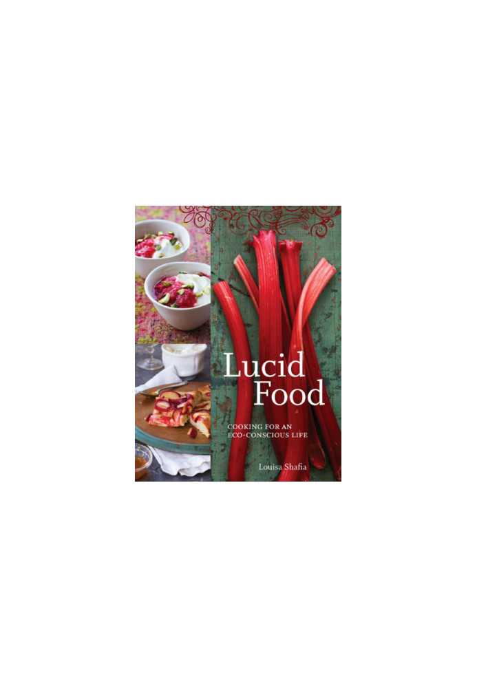 Lucid food: cooking for an eco-conscious life